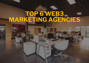 Top 6 Web3 Marketing Agencies