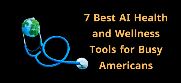 7 Best AI Health and Wellness Tools for Busy Americans